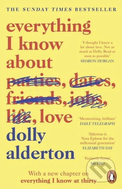 Everything I Know About Love - Dolly Alderton, 2019