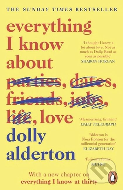 Kniha: Everything I Know About Love (Dolly Alderton). Penguin Books, 2019 Kniha: Everything I Know About Love (Dolly Alderton). Penguin Books, 2019