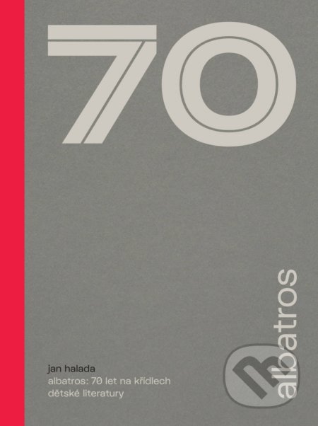 Kniha: Albatros: 70 let na křídlech dětské literatury (Jan Halada). Albatros CZ, 2019 Kniha: Albatros: 70 let na křídlech dětské literatury (Jan Halada). Albatros CZ, 2019