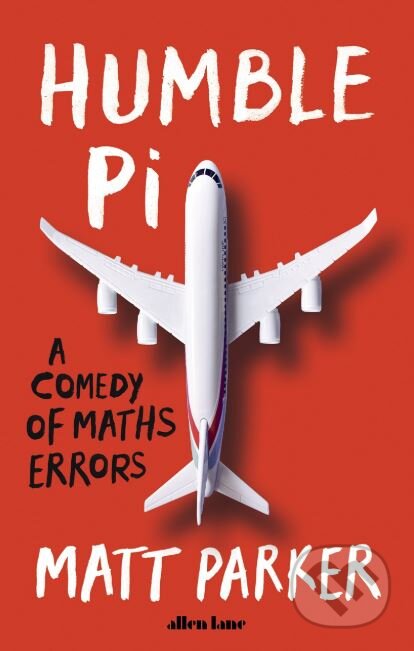 Kniha: Humble Pi (Matt Parker). Allen Lane, 2019 Kniha: Humble Pi (Matt Parker). Allen Lane, 2019