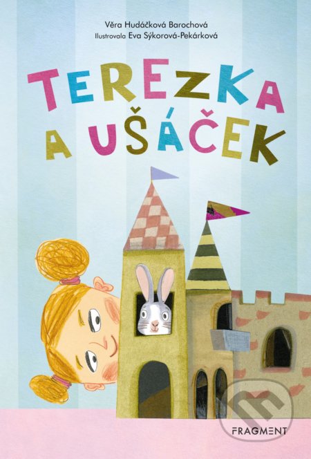 Kniha: Terezka a Ušáček (Věra Hudáčková Barochová). Nakladatelství Fragment, 2019 Kniha: Terezka a Ušáček (Věra Hudáčková Barochová). Nakladatelství Fragment, 2019