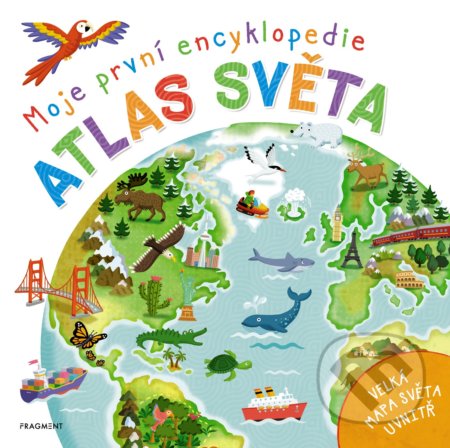 Kniha: Moje první encyklopedie: Atlas světa (Philip Steele). Nakladatelství Fragment, 2019 Kniha: Moje první encyklopedie: Atlas světa (Philip Steele). Nakladatelství Fragment, 2019