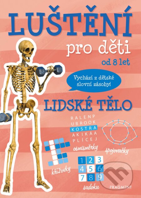 Kniha: Luštění pro děti: lidské tělo (Nakladatelství Fragment). Nakladatelství Fragment, 2019 Kniha: Luštění pro děti: lidské tělo (Nakladatelství Fragment). Nakladatelství Fragment, 2019