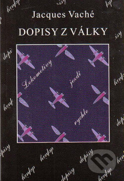Kniha: Dopisy z války (Jacques Vaché). Volvox Globator, 1999 Kniha: Dopisy z války (Jacques Vaché). Volvox Globator, 1999