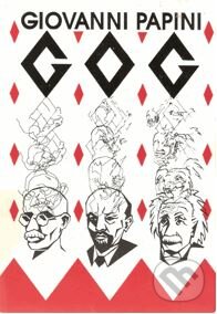 Kniha: Gog (Giovanni Papiny). Volvox Globator, 1999 Kniha: Gog (Giovanni Papiny). Volvox Globator, 1999