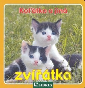 Kniha: Koťátko a jiná zvířátka (Librex). Librex Kniha: Koťátko a jiná zvířátka (Librex). Librex