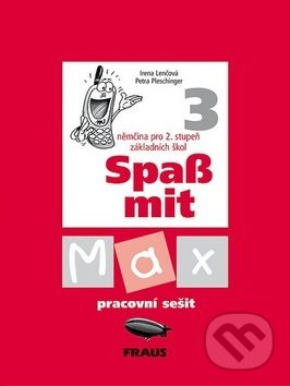 Kniha: Spaß mit Max 3 Pracovní sešit (Irena Lenčová a Petra Pleschinger). Fraus, 2006 Kniha: Spaß mit Max 3 Pracovní sešit (Irena Lenčová a Petra Pleschinger). Fraus, 2006