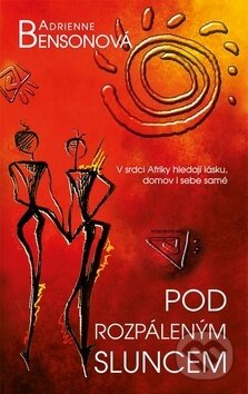 Kniha: Pod rozpáleným sluncem (Adrienne Bensonová). Metafora, 2019 Kniha: Pod rozpáleným sluncem (Adrienne Bensonová). Metafora, 2019