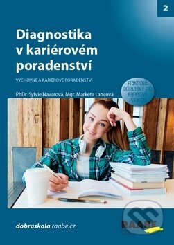 Kniha: Diagnostika v kariérovém poradenství (Markéta Lancová a Sylvie Navarová). Raabe, 2019 Kniha: Diagnostika v kariérovém poradenství (Markéta Lancová a Sylvie Navarová). Raabe, 2019