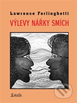 Kniha: Výlevy - Nářky - Smích (Lawrence Ferlinghetti). Maťa, 2019 Kniha: Výlevy - Nářky - Smích (Lawrence Ferlinghetti). Maťa, 2019