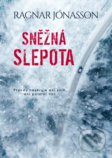 Kniha: Sněžná slepota (Ragnar Jónasson). XYZ, 2019 Kniha: Sněžná slepota (Ragnar Jónasson). XYZ, 2019