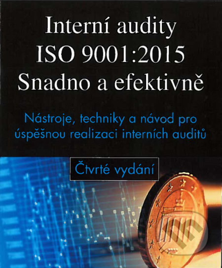Kniha: Interní audity ISO 9001:2015 - Snadno a efektivně (Ann W. Phillips). Česká společnost pro jakost, 2018 Kniha: Interní audity ISO 9001:2015 - Snadno a efektivně (Ann W. Phillips). Česká společnost pro jakost, 2018
