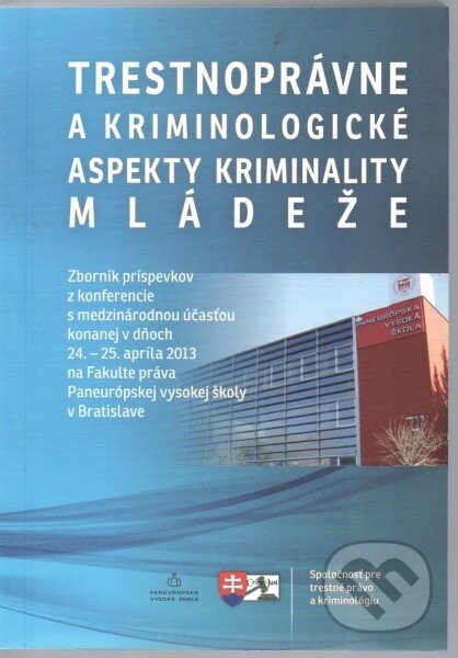 Kniha: Trestnoprávne a kriminologické aspekty kriminality mládeže (Eurokódex). Eurokódex, 2013 Kniha: Trestnoprávne a kriminologické aspekty kriminality mládeže (Eurokódex). Eurokódex, 2013