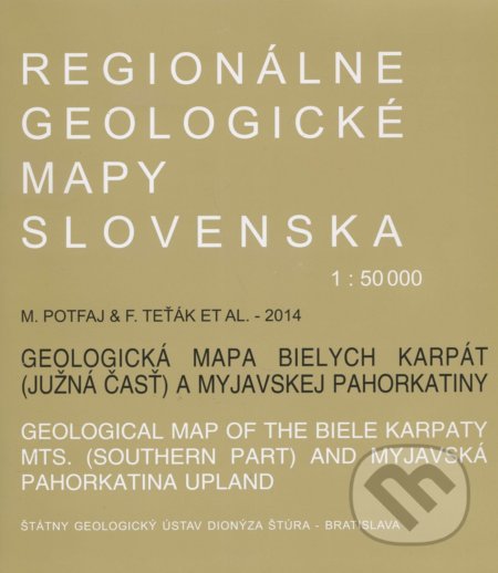 Geologická mapa Bielych Karpát 1:50 000 - Kolektiv, Štátny geologický ústav Dionýza Štúra, 2014