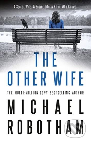 Kniha: The Other Wife (Michael Robotham). Atom, Little Brown, 2018 Kniha: The Other Wife (Michael Robotham). Atom, Little Brown, 2018