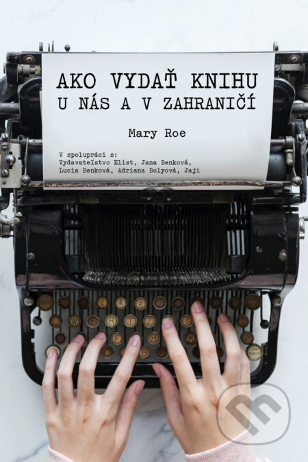 E-kniha: Ako vydať knihu u nás a v zahraničí (Mary Roe). Mary Roe E-kniha: Ako vydať knihu u nás a v zahraničí (Mary Roe). Mary Roe