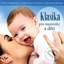 Hudobné CD: Klasika pro maminky a děti (Supraphon). Supraphon, 2019 Hudobné CD: Klasika pro maminky a děti (Supraphon). Supraphon, 2019
