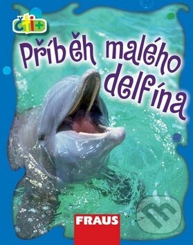 Kniha: Čti+ Příběh malého delfína (Fraus). Fraus, 2008 Kniha: Čti+ Příběh malého delfína (Fraus). Fraus, 2008