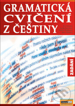 Kniha: Gramatická cvičení z češtiny Zadání (Computer Media). Computer Media, 2012 Kniha: Gramatická cvičení z češtiny Zadání (Computer Media). Computer Media, 2012
