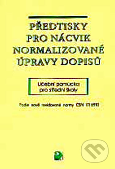Kniha: Předtisky pro nácvik normalizované úpravy dopisů (Olga Kuldová). Fortuna Kniha: Předtisky pro nácvik normalizované úpravy dopisů (Olga Kuldová). Fortuna
