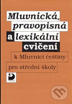 Kniha: Mluvnická, pravopisná a lexikální cvičení (Karel Kamiš). Fortuna, 2006 Kniha: Mluvnická, pravopisná a lexikální cvičení (Karel Kamiš). Fortuna, 2006