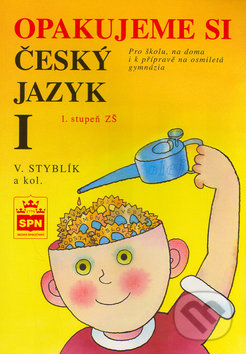 Opakujeme si český jazyk I - Vlastimil Styblík, SPN - pedagogické nakladatelství, 1999