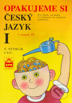 Kniha: Opakujeme si český jazyk I (Vlastimil Styblík). SPN - pedagogické nakladatelství, 1999 Kniha: Opakujeme si český jazyk I (Vlastimil Styblík). SPN - pedagogické nakladatelství, 1999