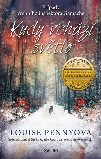 Kniha: Kudy vchází světlo (Louise Penny). Kalibr, 2019 Kniha: Kudy vchází světlo (Louise Penny). Kalibr, 2019
