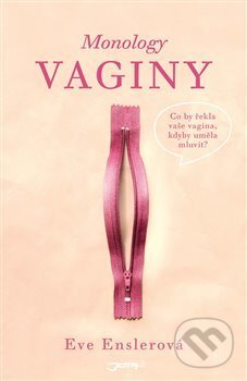 Kniha: Monology vaginy (Eve Ensler). Jota, 2019 Kniha: Monology vaginy (Eve Ensler). Jota, 2019
