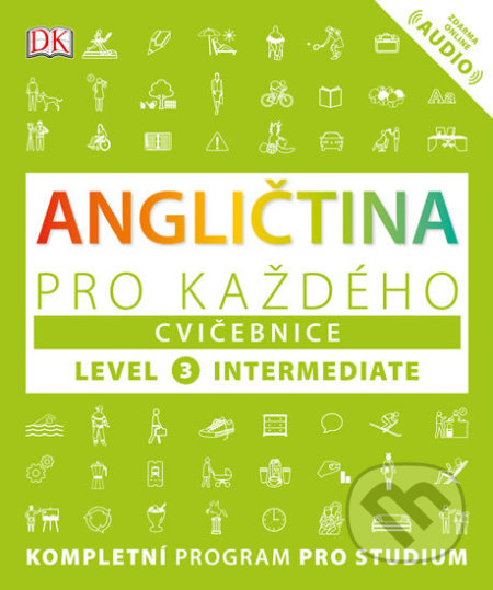 Kniha: Angličtina pro každého, cvičebnice, úroveň 3 - Intermediate (Autorský kolektiv). Universum, 2019 Kniha: Angličtina pro každého, cvičebnice, úroveň 3 - Intermediate (Autorský kolektiv). Universum, 2019