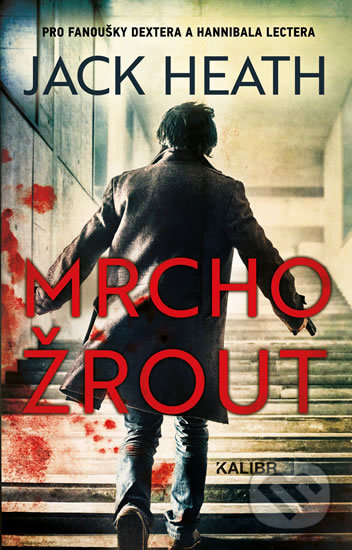 Kniha: Mrchožrout (Jack Heath). Kalibr, 2019 Kniha: Mrchožrout (Jack Heath). Kalibr, 2019