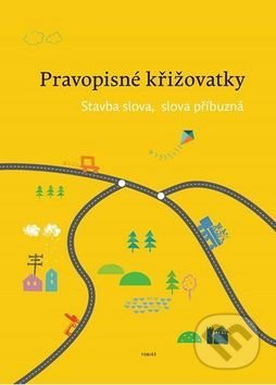 Kniha: Pravopisné křižovatky Stavba slova, slova příbuzná (Zdeněk Topil). Tobiáš, 2016 Kniha: Pravopisné křižovatky Stavba slova, slova příbuzná (Zdeněk Topil). Tobiáš, 2016