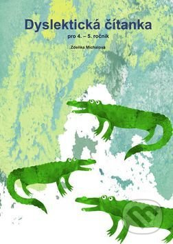 Kniha: Dyslektická čítanka pro 4. - 5. ročník (Zdena Michalová). Tobiáš, 2017 Kniha: Dyslektická čítanka pro 4. - 5. ročník (Zdena Michalová). Tobiáš, 2017