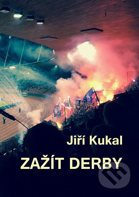 E-kniha: Zažít derby (Jiří Kukal). E-knihy jedou E-kniha: Zažít derby (Jiří Kukal). E-knihy jedou