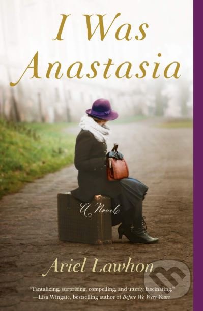 Kniha: I Was Anastasia (Ariel Lawhon). Anchor, 2019 Kniha: I Was Anastasia (Ariel Lawhon). Anchor, 2019