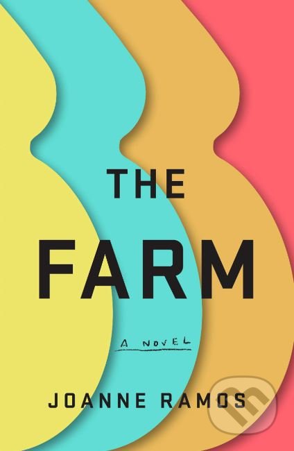 Kniha: The Farm (Joanne Ramos). Bloomsbury, 2019 Kniha: The Farm (Joanne Ramos). Bloomsbury, 2019