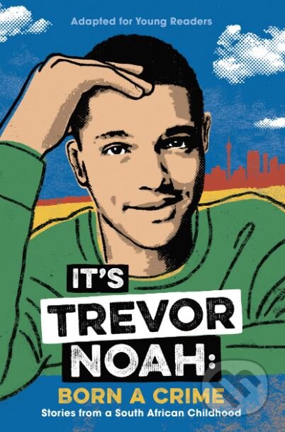 Kniha: It's Trevor Noah: Born a Crime (Trevor Noah), 2019 Kniha: It's Trevor Noah: Born a Crime (Trevor Noah), 2019