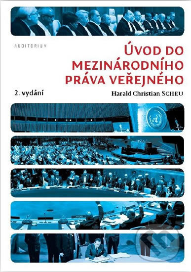 Kniha: Úvod do mezinárodního práva veřejného (Harald Christian Scheu). Auditorium, 2019 Kniha: Úvod do mezinárodního práva veřejného (Harald Christian Scheu). Auditorium, 2019