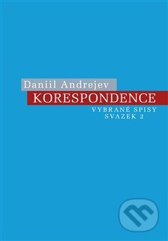 Kniha: Korespondence (Daniil Andrejev). Pavel Mervart, 2019 Kniha: Korespondence (Daniil Andrejev). Pavel Mervart, 2019