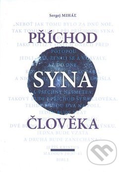 Kniha: Příchod Syna člověka (Sergej Miháľ). Sergej Miháľ, 2019 Kniha: Příchod Syna člověka (Sergej Miháľ). Sergej Miháľ, 2019