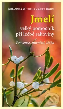 Kniha: Jmelí (G. Böhm a J. Wilkens). Viscum, 2019 Kniha: Jmelí (G. Böhm a J. Wilkens). Viscum, 2019
