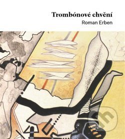 Kniha: Trombónové chvění (Roman Erben). Milan Hodek, 2019 Kniha: Trombónové chvění (Roman Erben). Milan Hodek, 2019