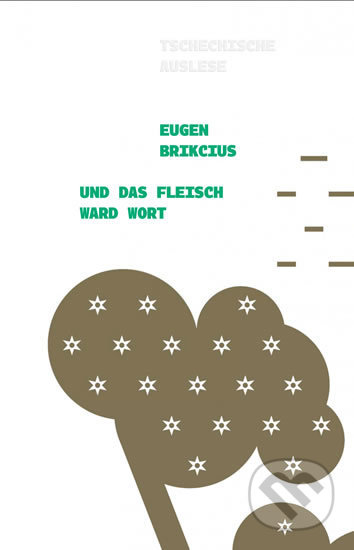 Kniha: Und das Fleisch ward Wort (Eugen Brikcius). Větrné mlýny, 2019 Kniha: Und das Fleisch ward Wort (Eugen Brikcius). Větrné mlýny, 2019
