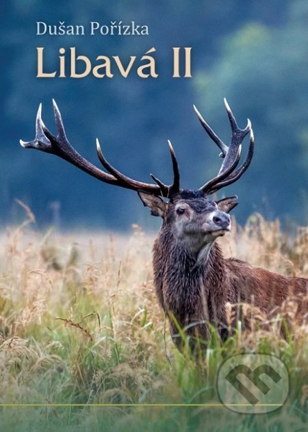 Kniha: Libavá II (Dušan Pořízka). Lesnická práce, 2018 Kniha: Libavá II (Dušan Pořízka). Lesnická práce, 2018