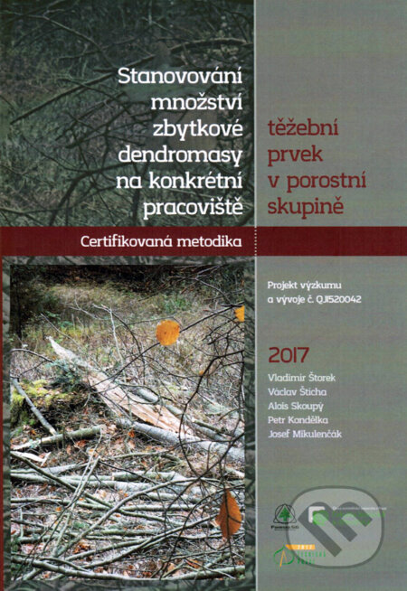 Kniha: Stanovování množství zbytkové dendromasy na konkrétní pracoviště těžební prvek v porostní skupině (Autorský kolektív). Lesnická práce, 2017 Kniha: Stanovování množství zbytkové dendromasy na konkrétní pracoviště těžební prvek v porostní skupině (Autorský kolektív). Lesnická práce, 2017