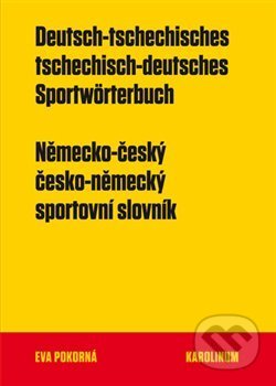 Kniha: Německo-český a česko-německý sportovní slovník (Eva Pokorná). Karolinum, 2019 Kniha: Německo-český a česko-německý sportovní slovník (Eva Pokorná). Karolinum, 2019