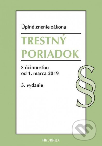 Kniha: Trestný poriadok (Autorský kolektív). Heuréka, 2019 Kniha: Trestný poriadok (Autorský kolektív). Heuréka, 2019