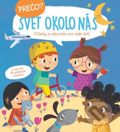 Kniha: Prečo? Otázky a odpovede pre malé deti: Svet okolo nás (YoYo Books). YoYo Books, 2019 Kniha: Prečo? Otázky a odpovede pre malé deti: Svet okolo nás (YoYo Books). YoYo Books, 2019