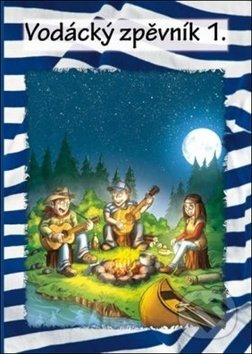 Kniha: Vodácký zpěvník 1 (Klika). Klika, 2018 Kniha: Vodácký zpěvník 1 (Klika). Klika, 2018