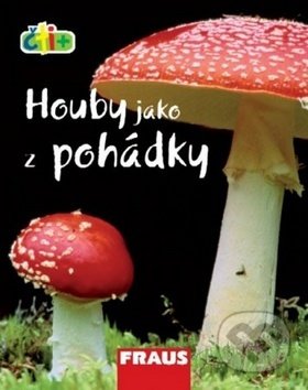 Kniha: Čti+ Houby jako z pohádky (Fraus). Fraus, 2008 Kniha: Čti+ Houby jako z pohádky (Fraus). Fraus, 2008